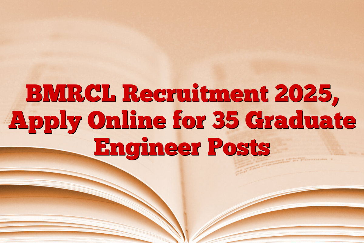 BMRCL Recruitment 2025, Apply Online for 35 Graduate Engineer Posts