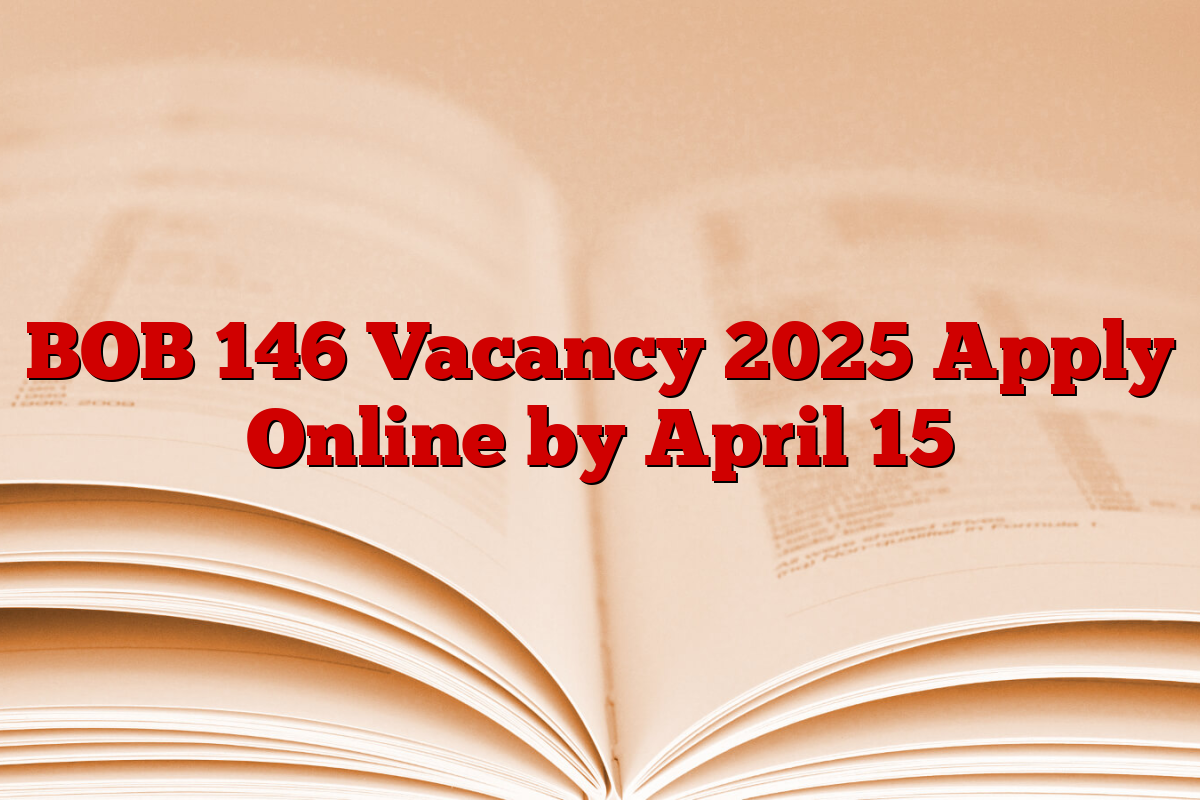 BOB 146 Vacancy 2025 Apply Online by April 15
