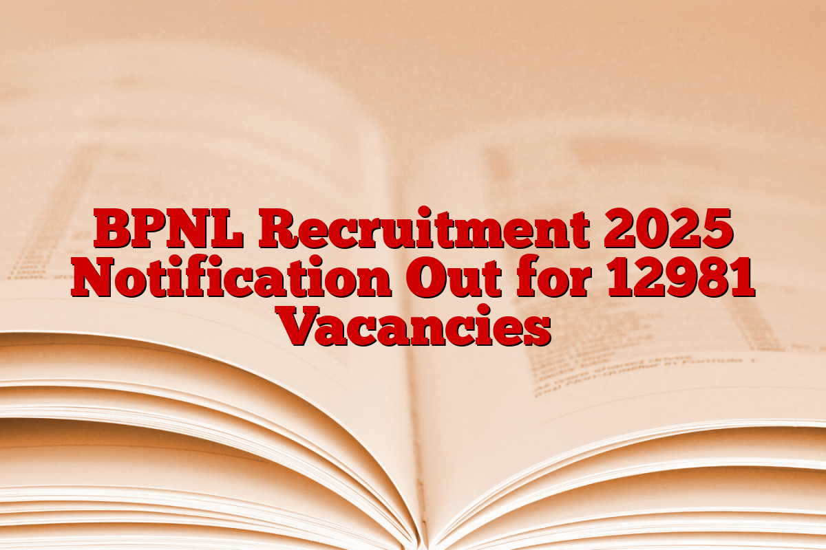BPNL Recruitment 2025 Notification Out for 12981 Vacancies