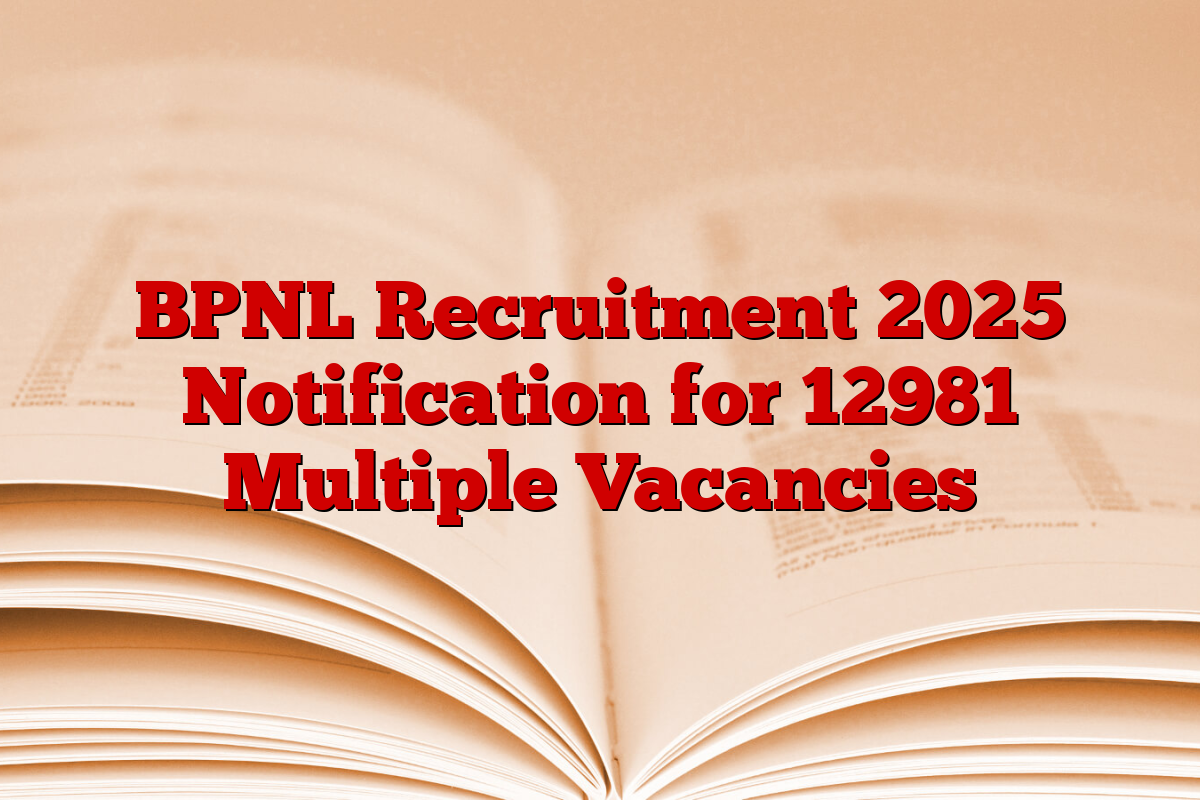 BPNL Recruitment 2025 Notification for 12981 Multiple Vacancies