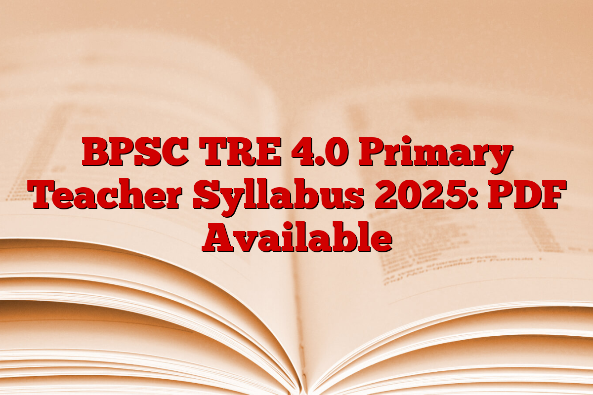 BPSC TRE 4.0 Primary Teacher Syllabus 2025: PDF Available