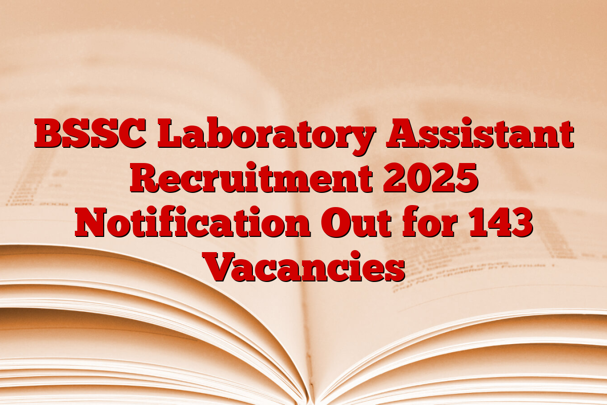 BSSC Laboratory Assistant Recruitment 2025 Notification Out for 143 Vacancies