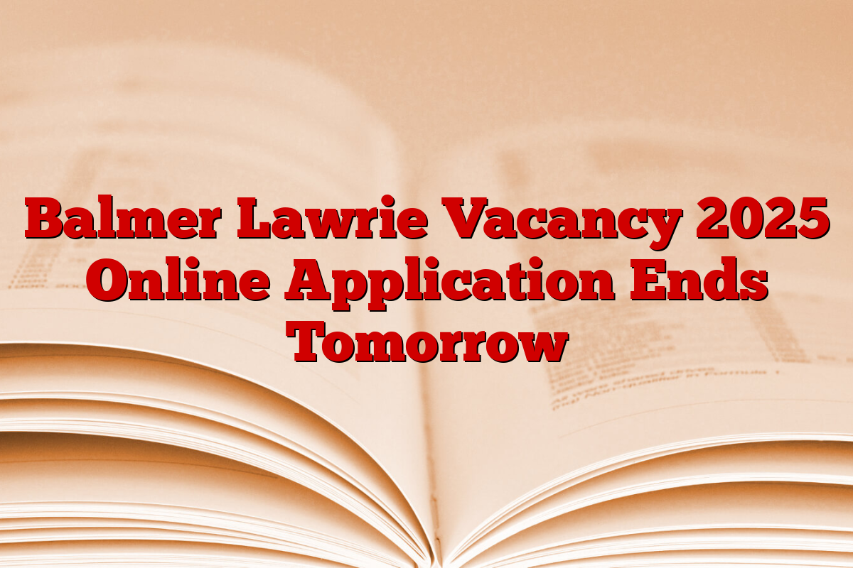 Balmer Lawrie Vacancy 2025 Online Application Ends Tomorrow