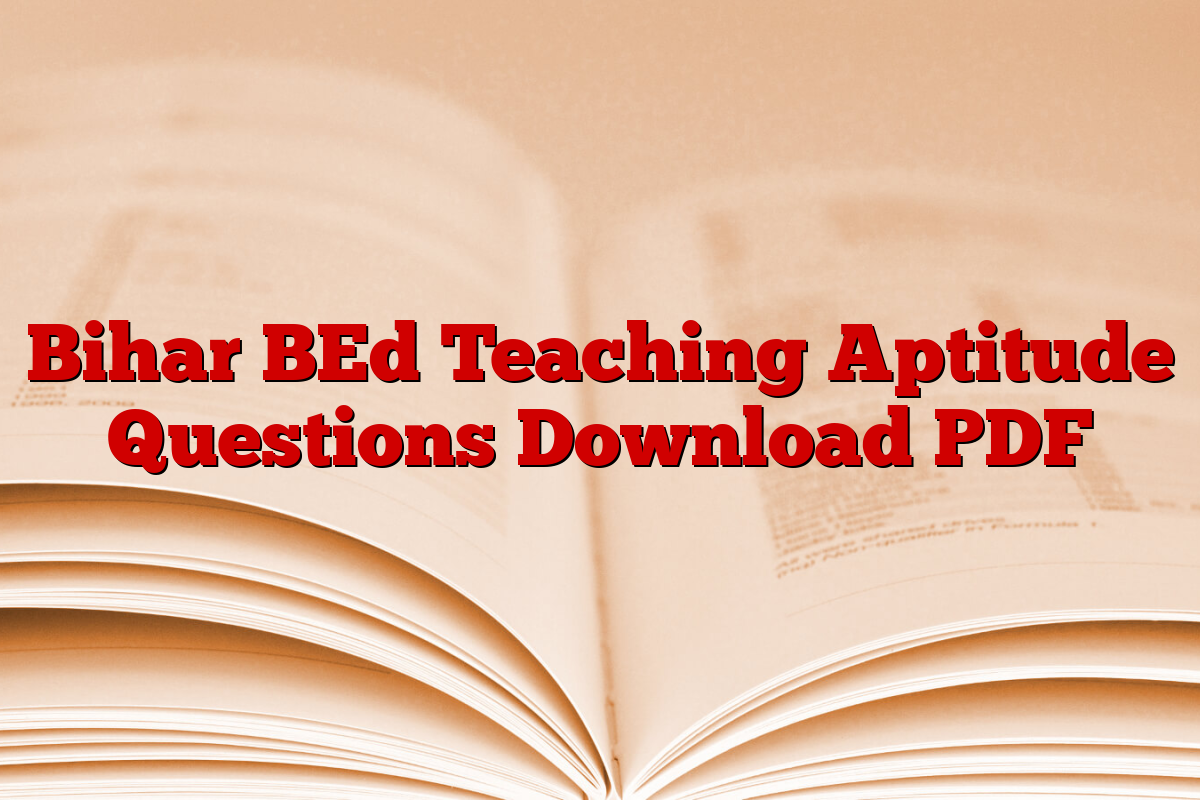 Bihar BEd Teaching Aptitude Questions Download PDF