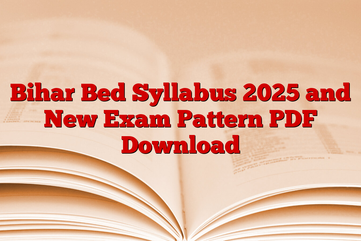 Bihar Bed Syllabus 2025 and New Exam Pattern PDF Download