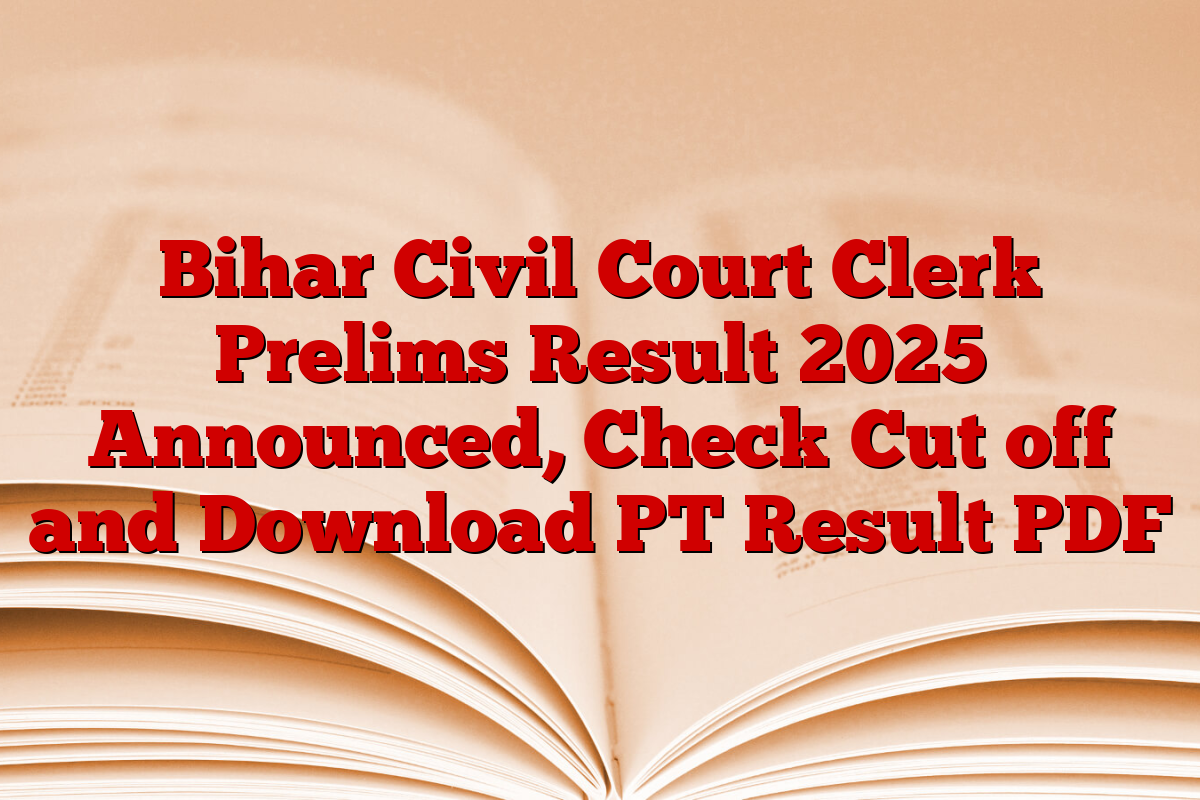 Bihar Civil Court Clerk Prelims Result 2025 Announced, Check Cut off and Download PT Result PDF