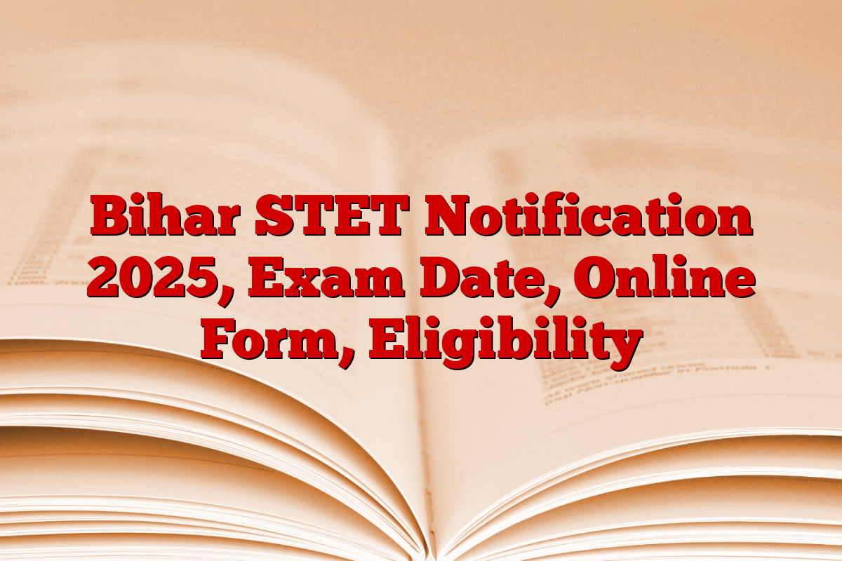 Bihar STET Notification 2025, Exam Date, Online Form, Eligibility