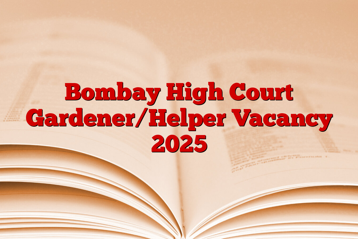Bombay High Court Gardener/Helper Vacancy 2025