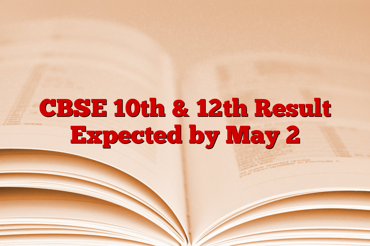 CBSE 10th & 12th Result Expected by May 2