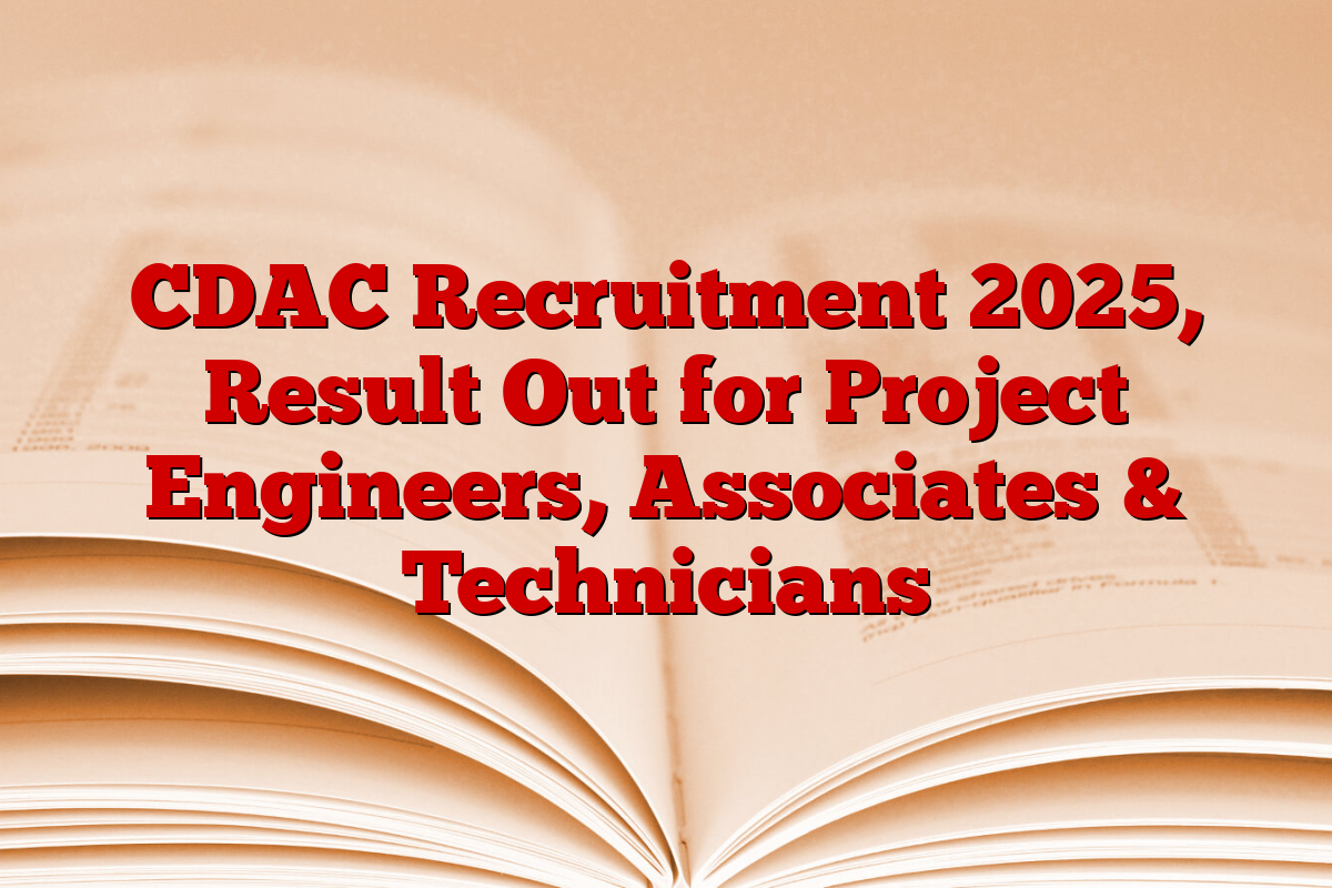CDAC Recruitment 2025, Result Out for Project Engineers, Associates & Technicians