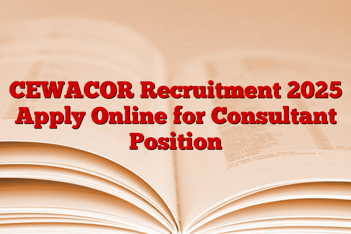 CEWACOR Recruitment 2025 Apply Online for Consultant Position