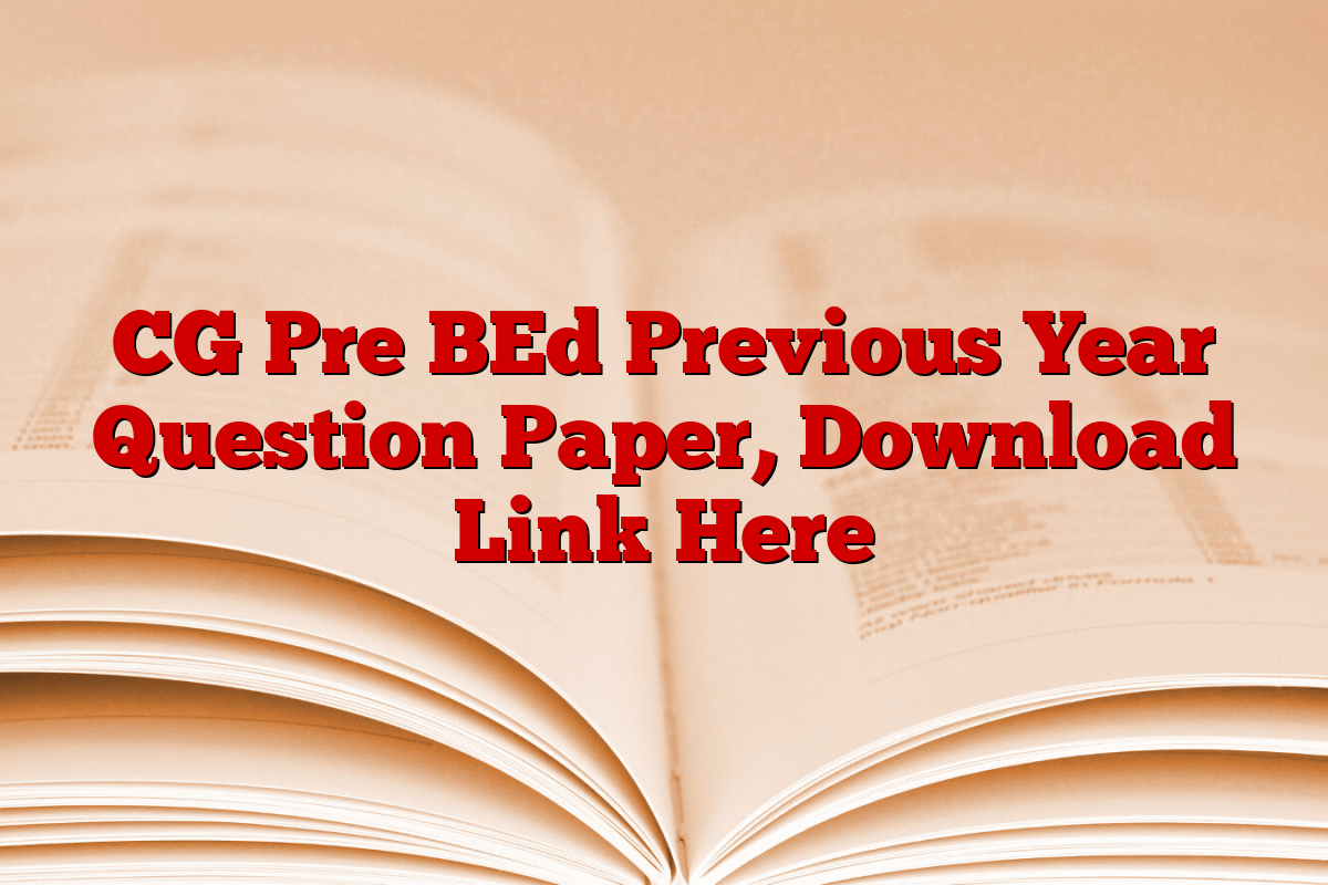 CG Pre BEd Previous Year Question Paper, Download Link Here