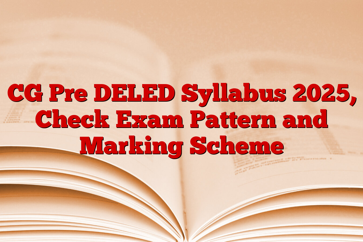 CG Pre DELED Syllabus 2025, Check Exam Pattern and Marking Scheme