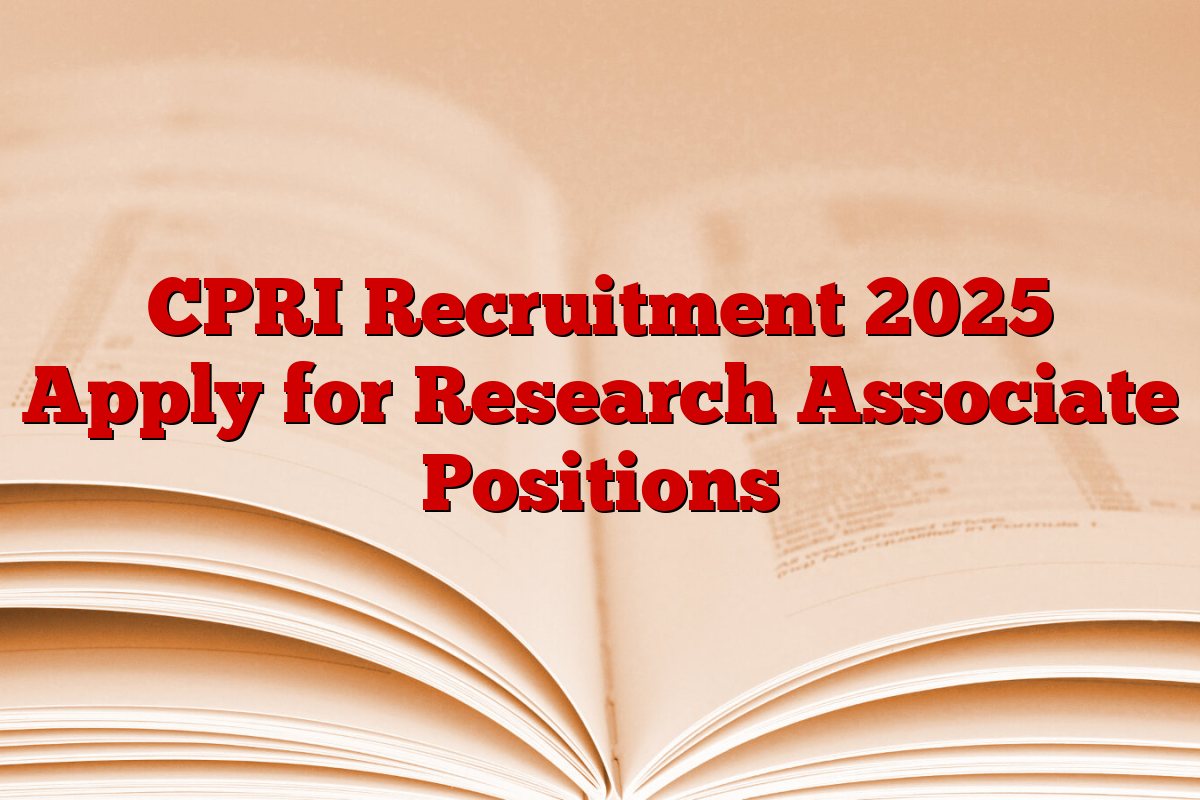 CPRI Recruitment 2025 Apply for Research Associate Positions