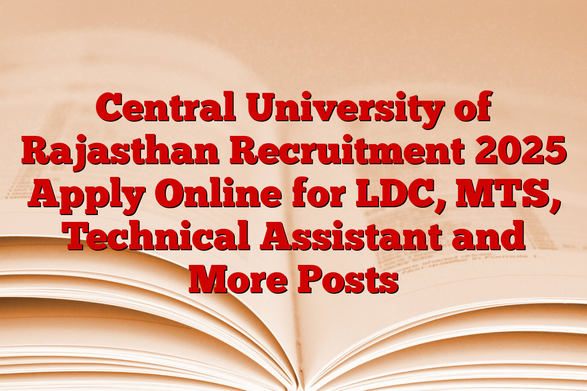 Central University of Rajasthan Recruitment 2025 Apply Online for LDC, MTS, Technical Assistant and More Posts