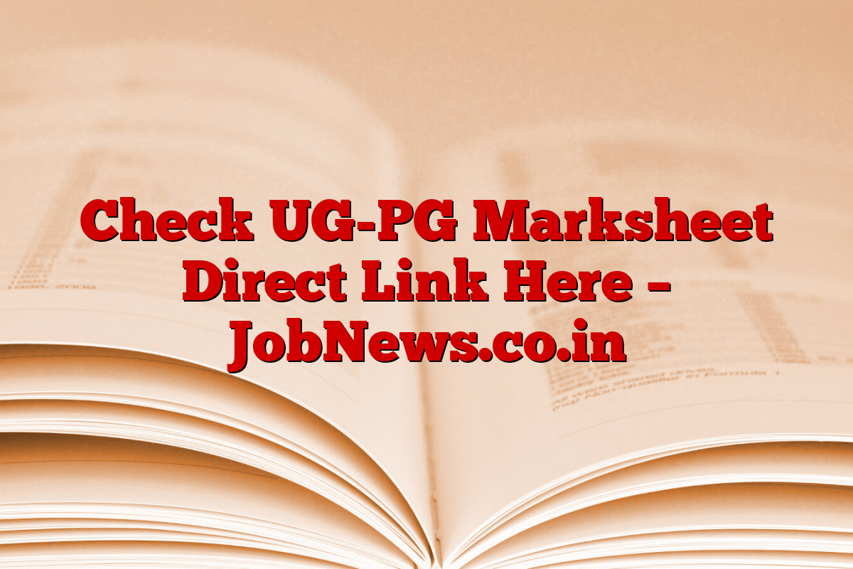 Check UG-PG Marksheet Direct Link Here – JobNews.co.in