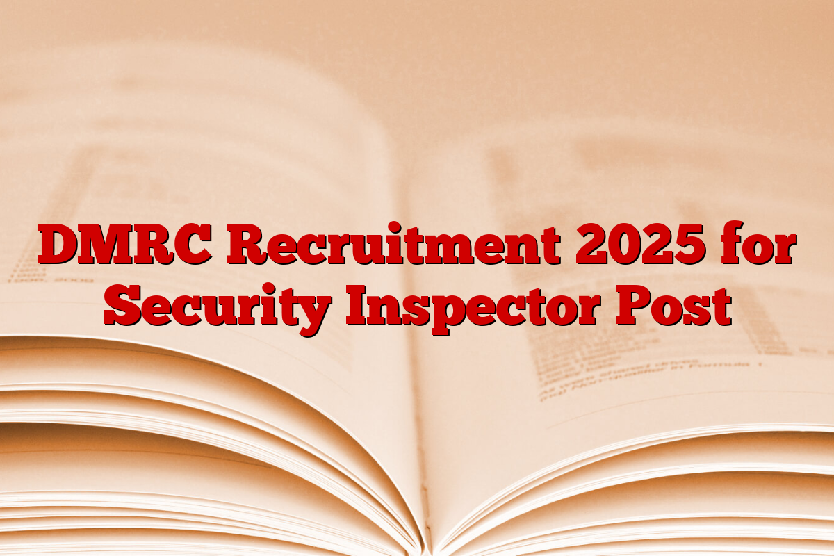 DMRC Recruitment 2025 for Security Inspector Post