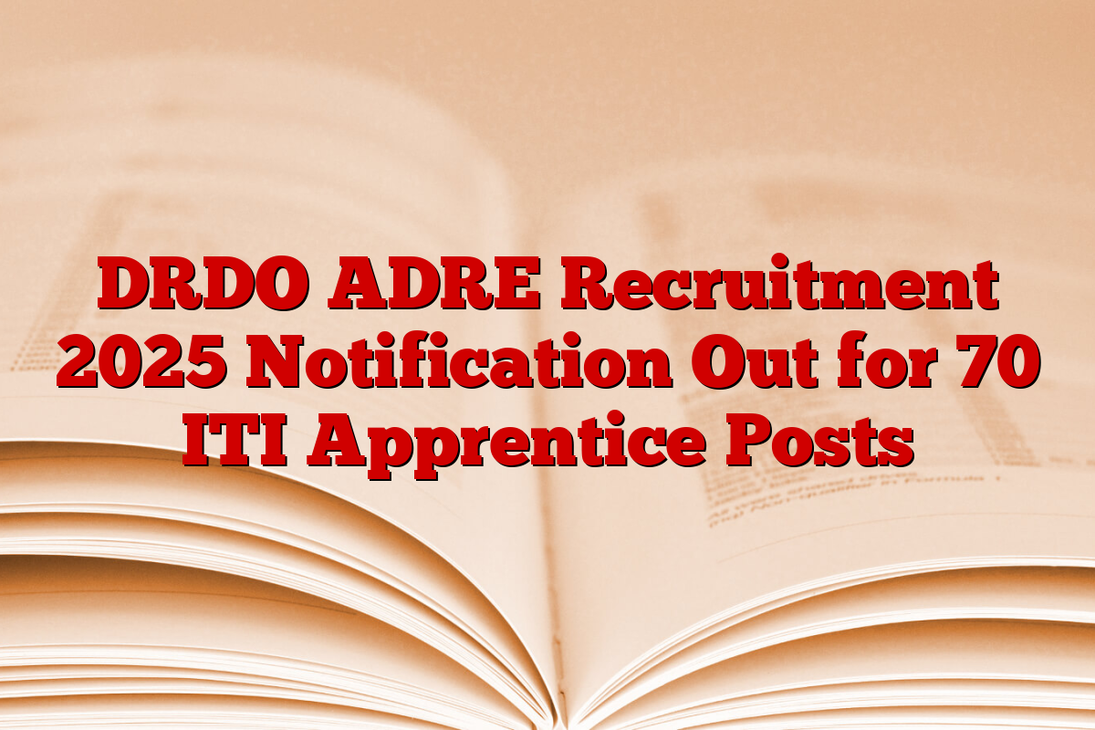DRDO ADRE Recruitment 2025 Notification Out for 70 ITI Apprentice Posts