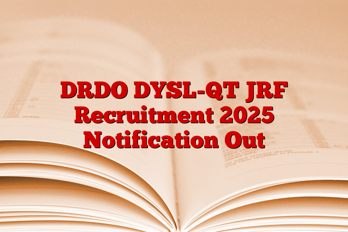 DRDO DYSL-QT JRF Recruitment 2025 Notification Out