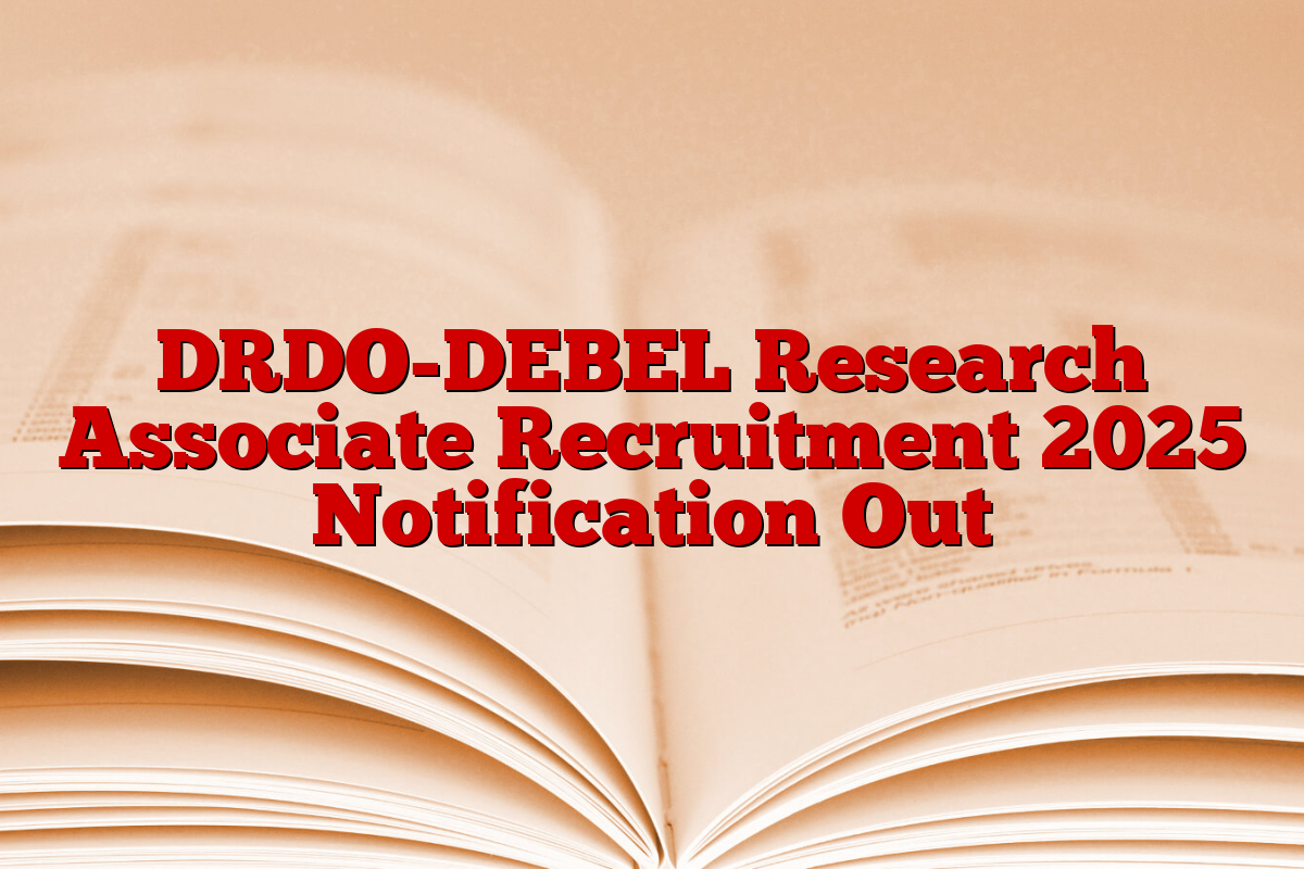 DRDO-DEBEL Research Associate Recruitment 2025 Notification Out
