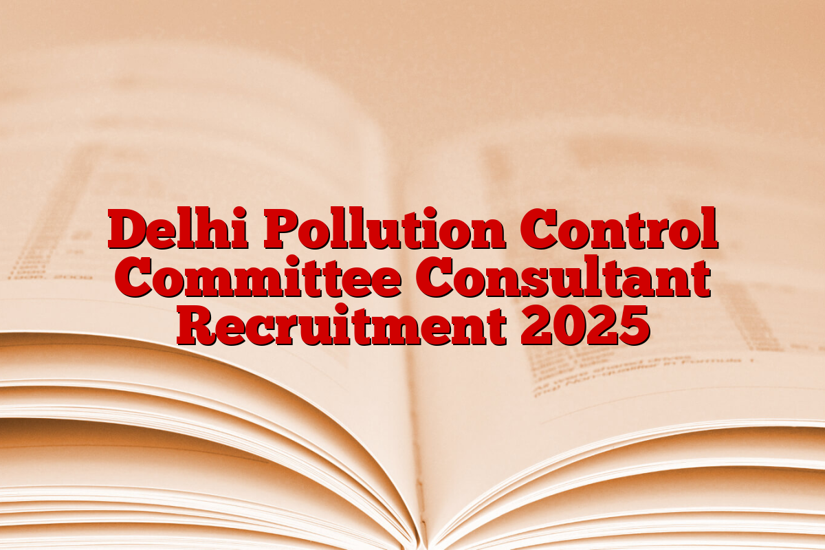 Delhi Pollution Control Committee Consultant Recruitment 2025