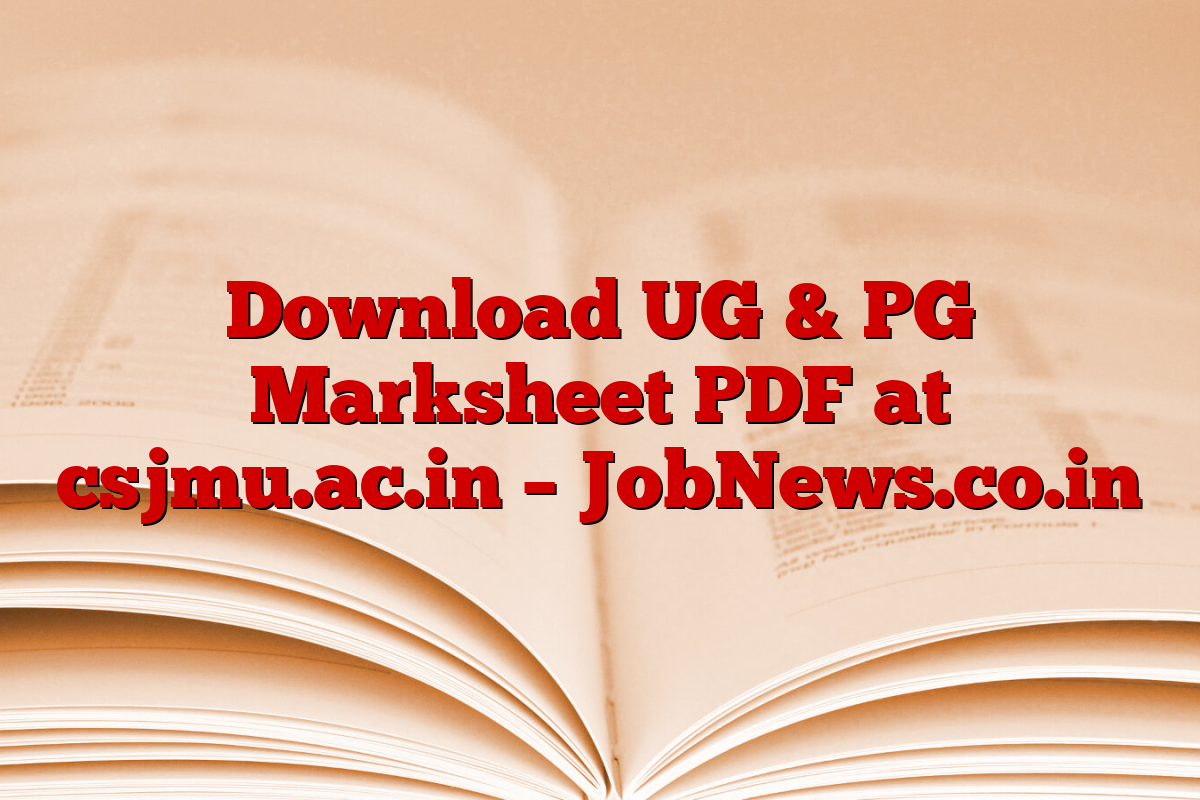 Download UG & PG Marksheet PDF at csjmu.ac.in – JobNews.co.in