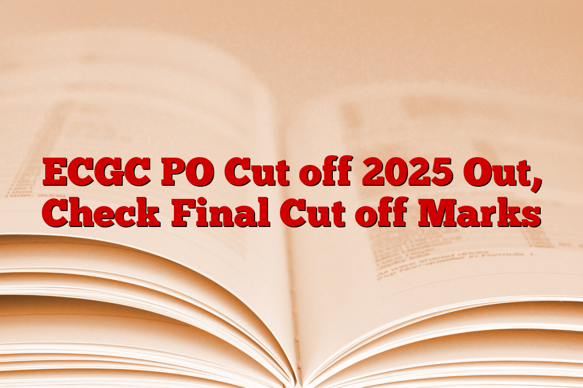 ECGC PO Cut off 2025 Out, Check Final Cut off Marks