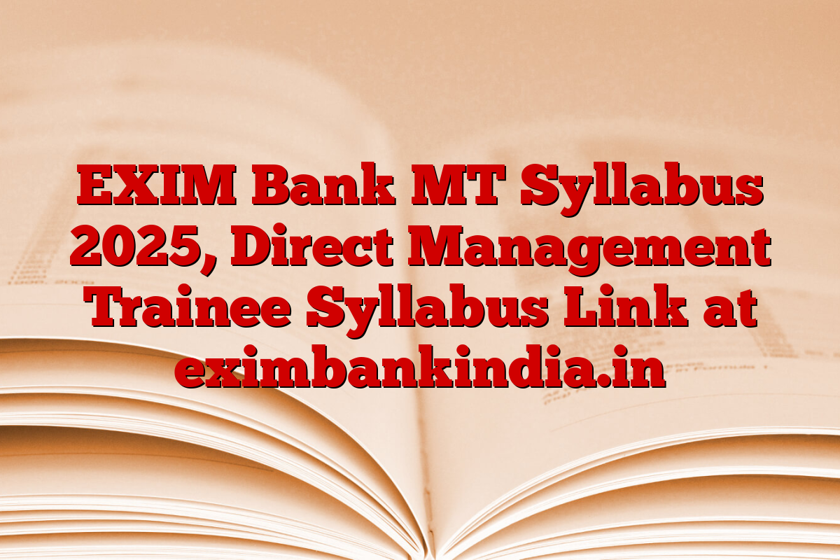 EXIM Bank MT Syllabus 2025, Direct Management Trainee Syllabus Link at eximbankindia.in