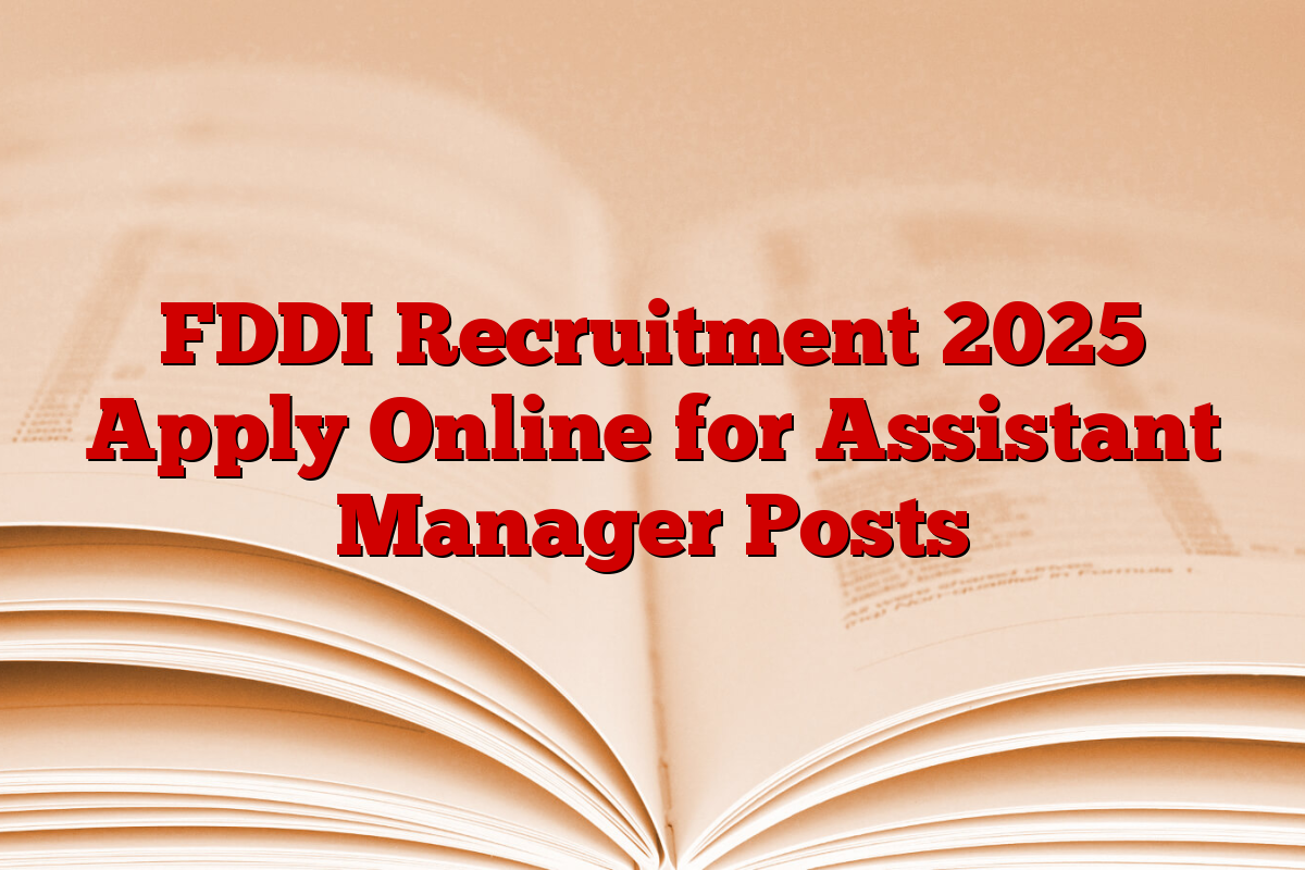 FDDI Recruitment 2025 Apply Online for Assistant Manager Posts