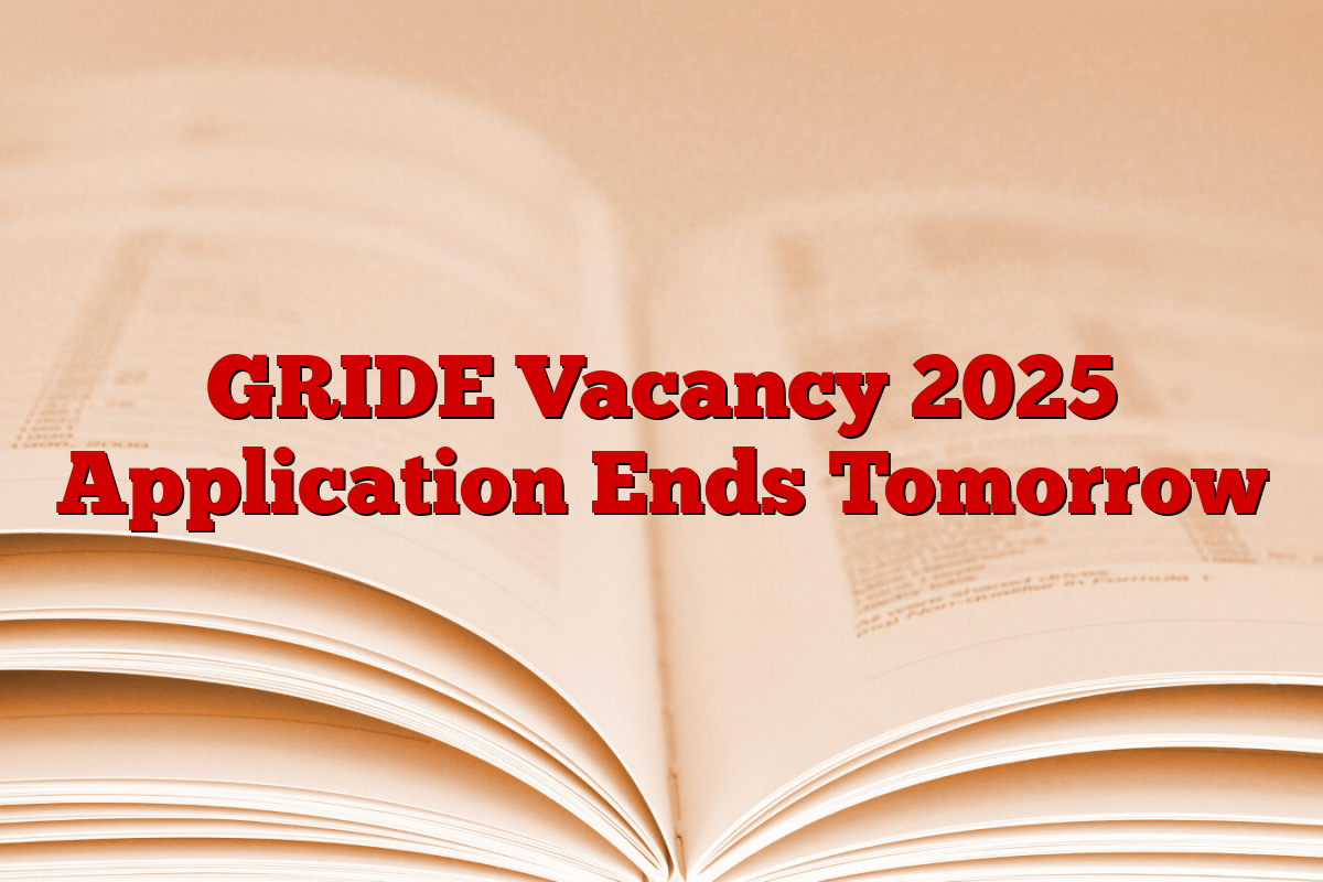 GRIDE Vacancy 2025 Application Ends Tomorrow