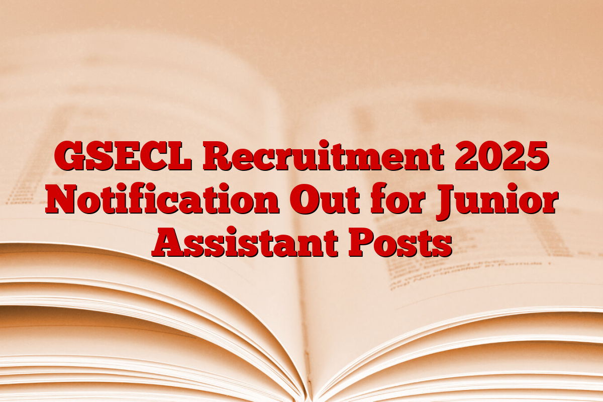 GSECL Recruitment 2025 Notification Out for Junior Assistant Posts