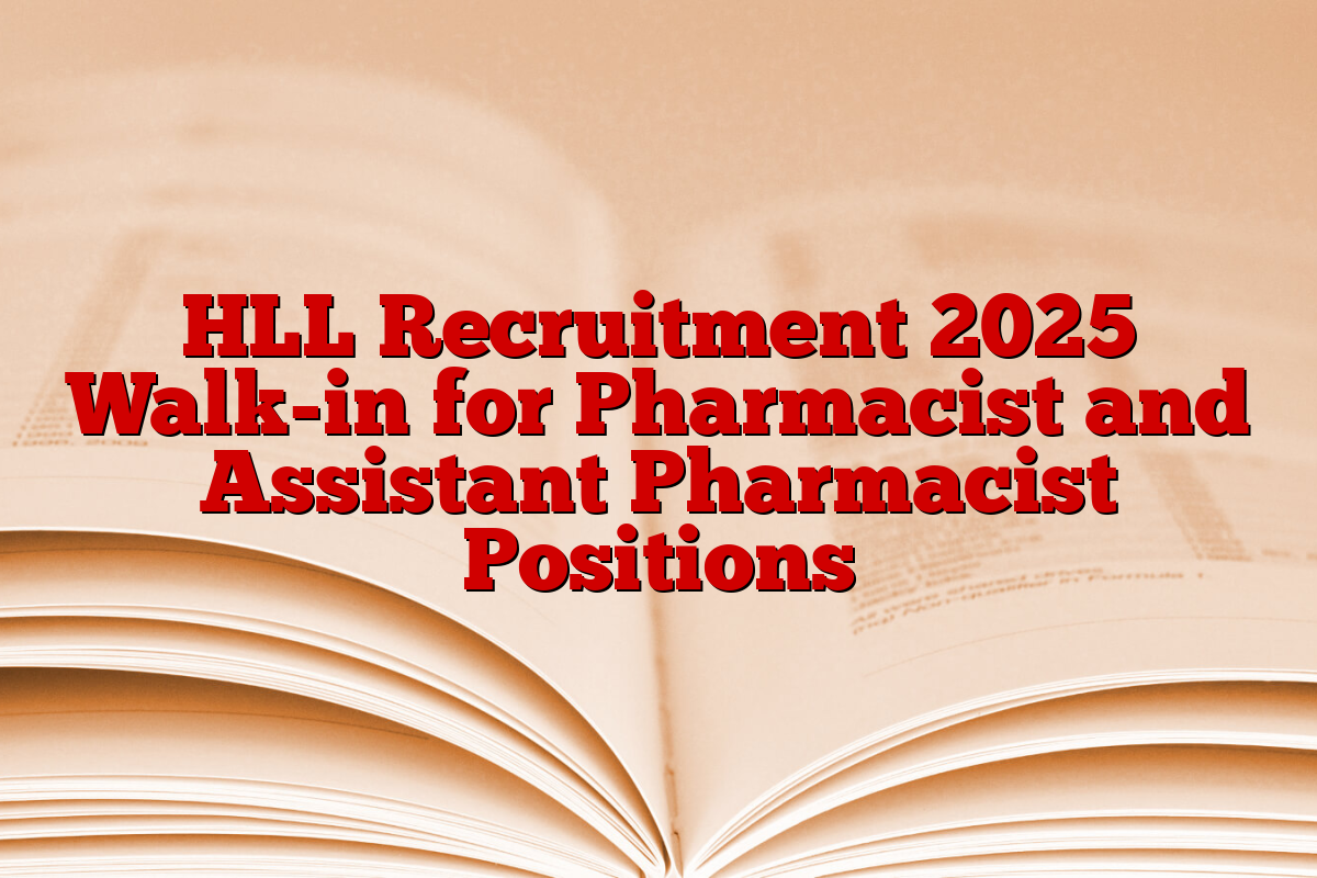 HLL Recruitment 2025 Walk-in for Pharmacist and Assistant Pharmacist Positions