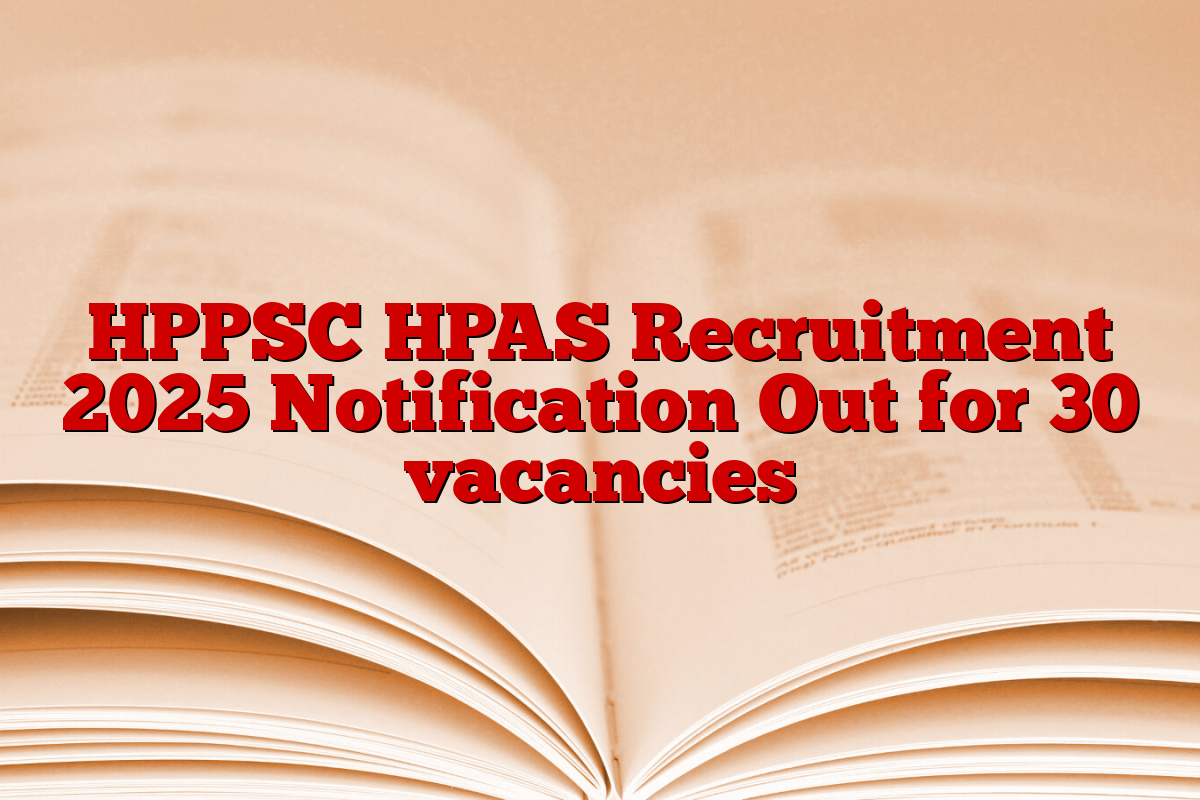 HPPSC HPAS Recruitment 2025 Notification Out for 30 vacancies