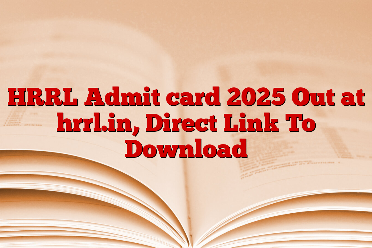 HRRL Admit card 2025 Out at hrrl.in, Direct Link To Download