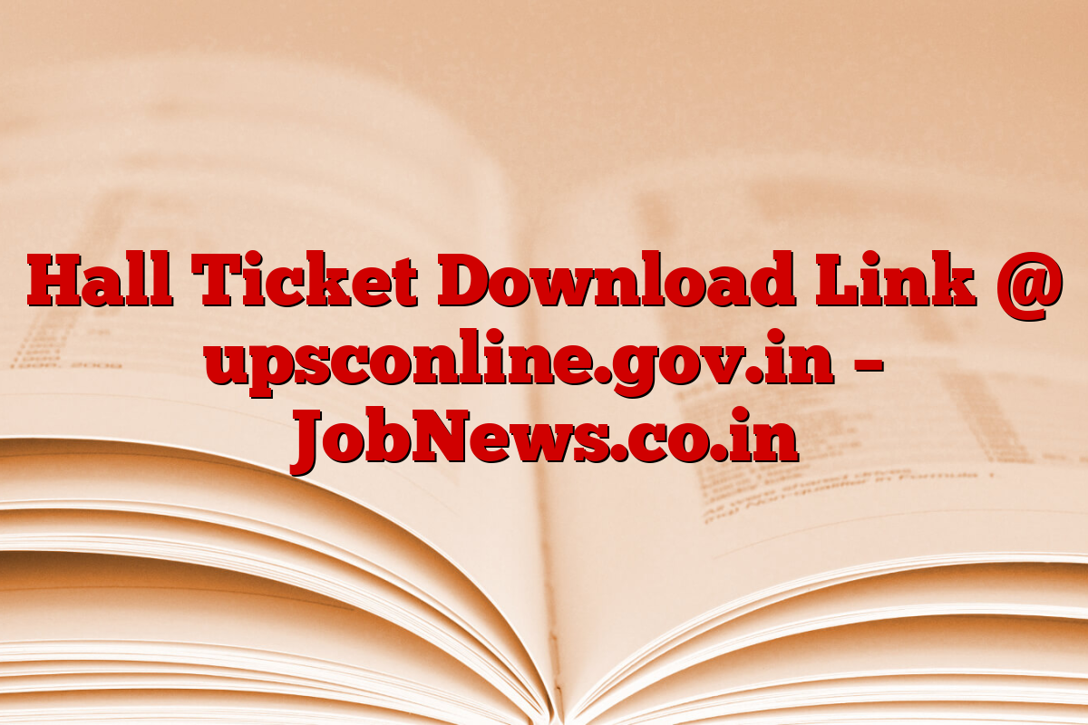 Hall Ticket Download Link @ upsconline.gov.in – JobNews.co.in