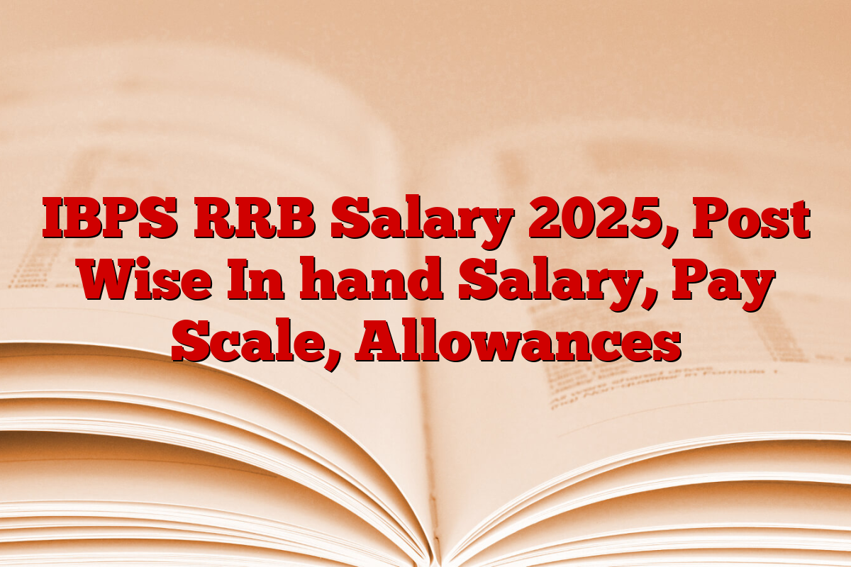 IBPS RRB Salary 2025, Post Wise In hand Salary, Pay Scale, Allowances