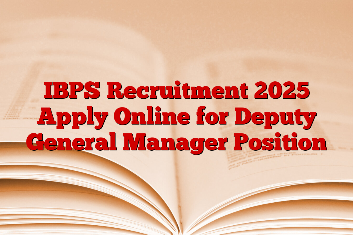 IBPS Recruitment 2025 Apply Online for Deputy General Manager Position
