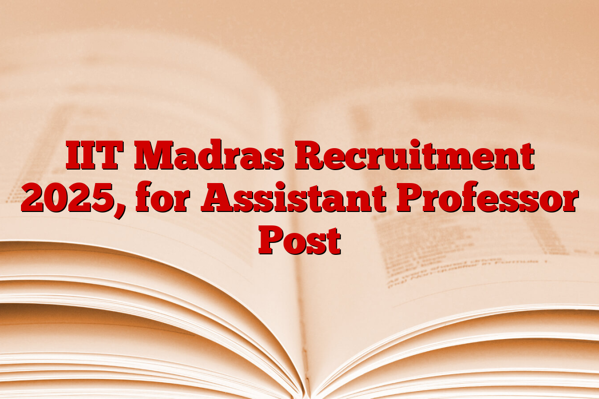 IIT Madras Recruitment 2025, for Assistant Professor Post