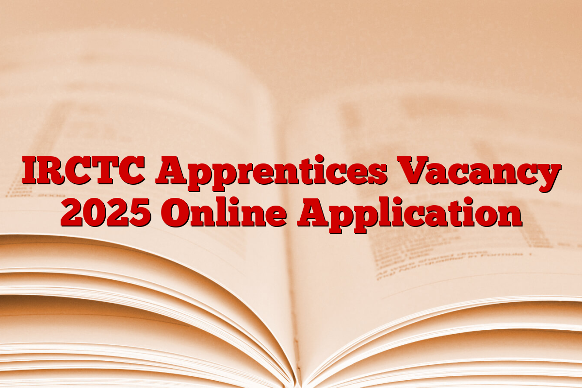 IRCTC Apprentices Vacancy 2025 Online Application