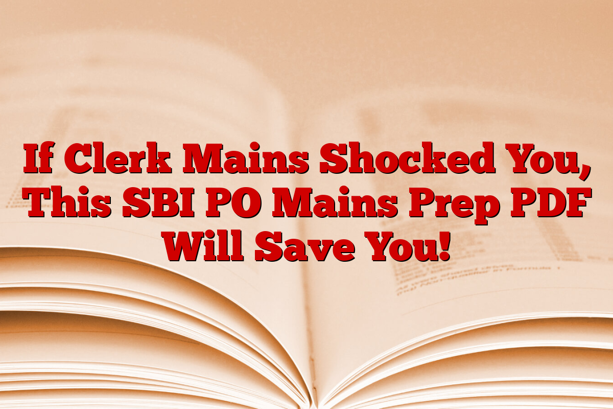 If Clerk Mains Shocked You, This SBI PO Mains Prep PDF Will Save You!