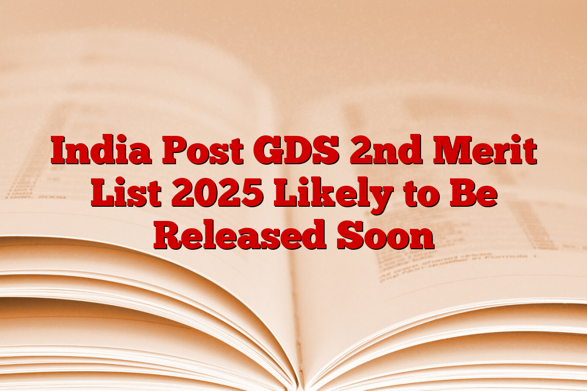 India Post GDS 2nd Merit List 2025 Likely to Be Released Soon