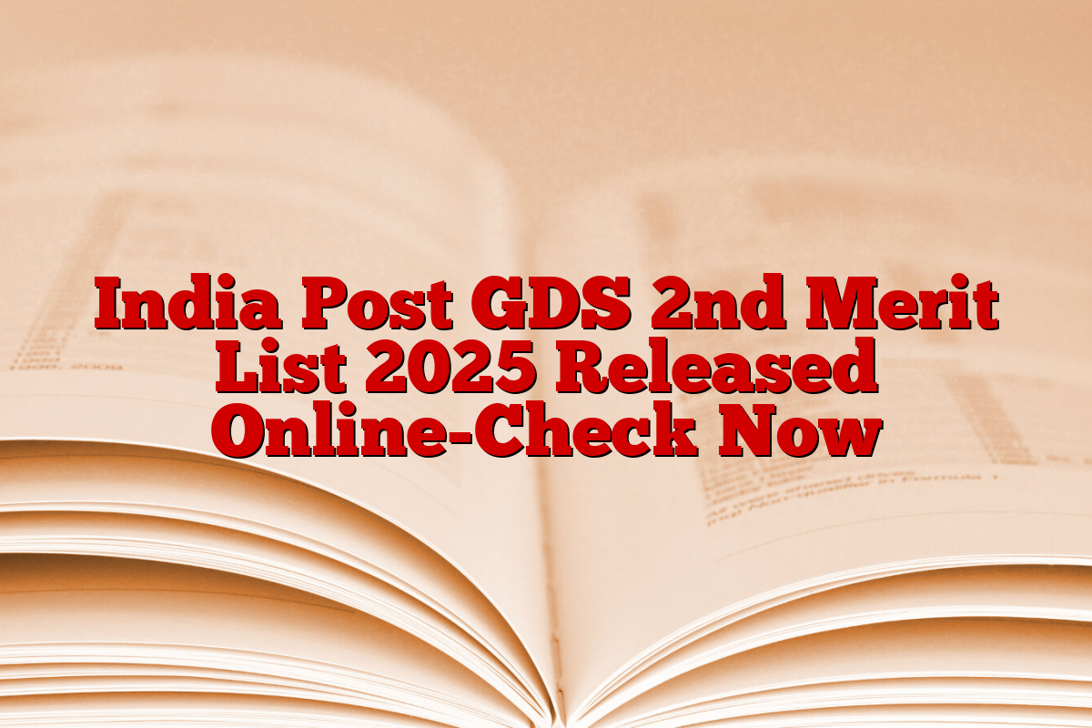 India Post GDS 2nd Merit List 2025 Released Online-Check Now