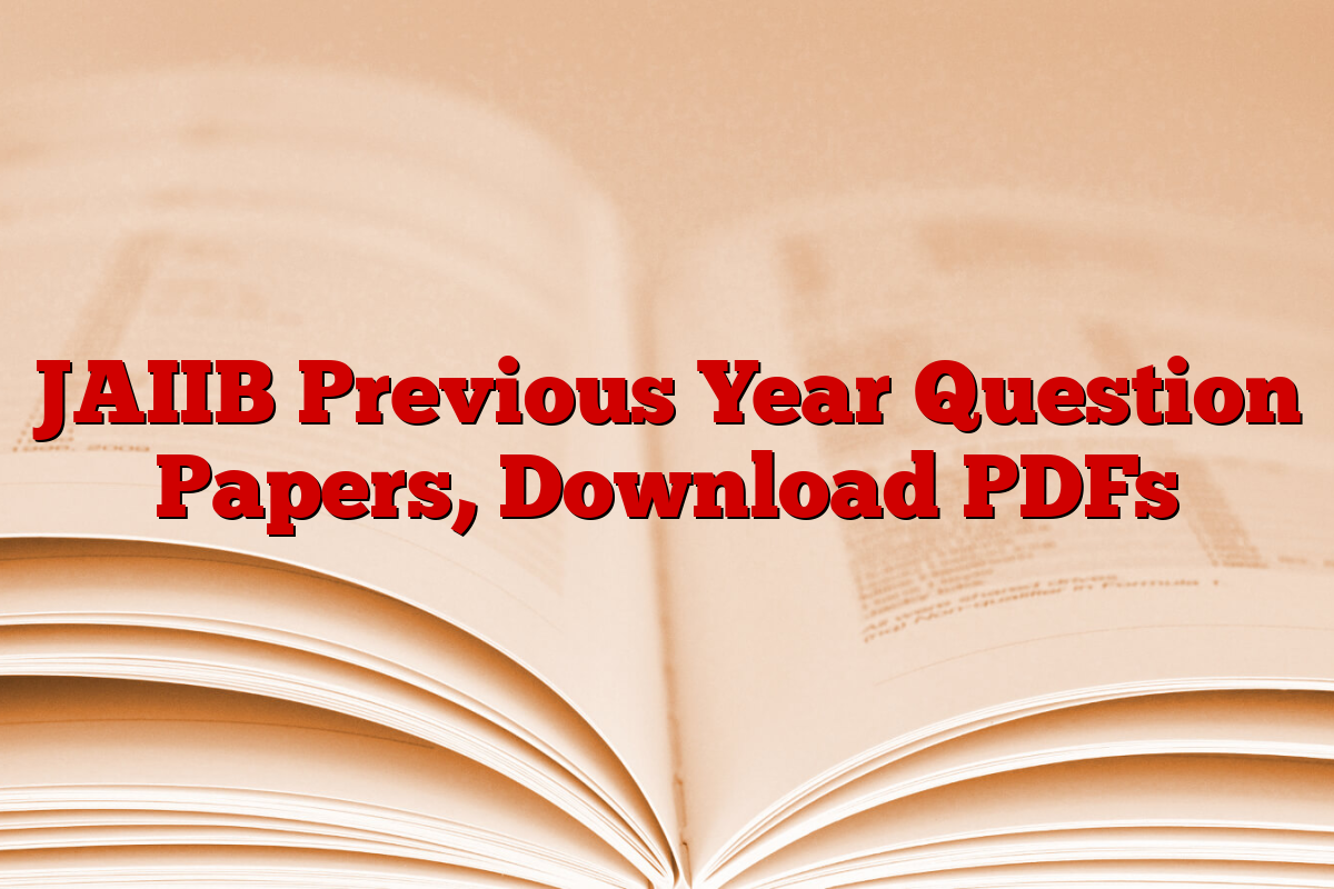 JAIIB Previous Year Question Papers, Download PDFs