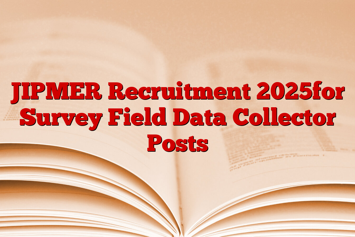 JIPMER Recruitment 2025for Survey Field Data Collector Posts