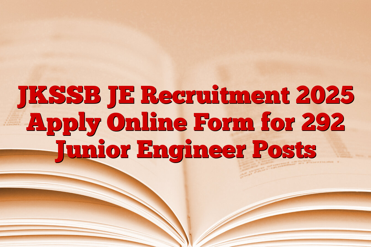 JKSSB JE Recruitment 2025 Apply Online Form for 292 Junior Engineer Posts