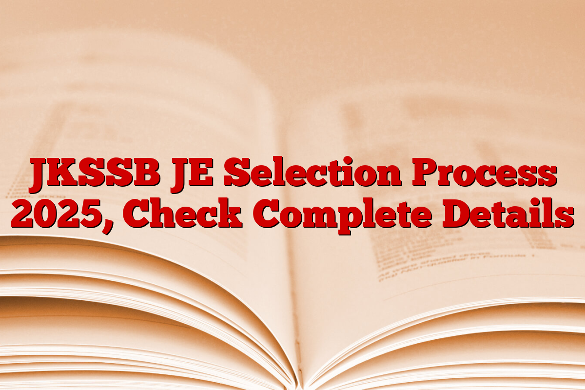 JKSSB JE Selection Process 2025, Check Complete Details