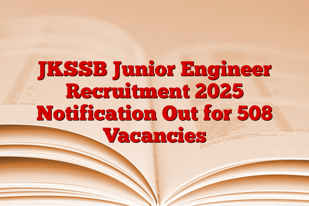 JKSSB Junior Engineer Recruitment 2025 Notification Out for 508 Vacancies