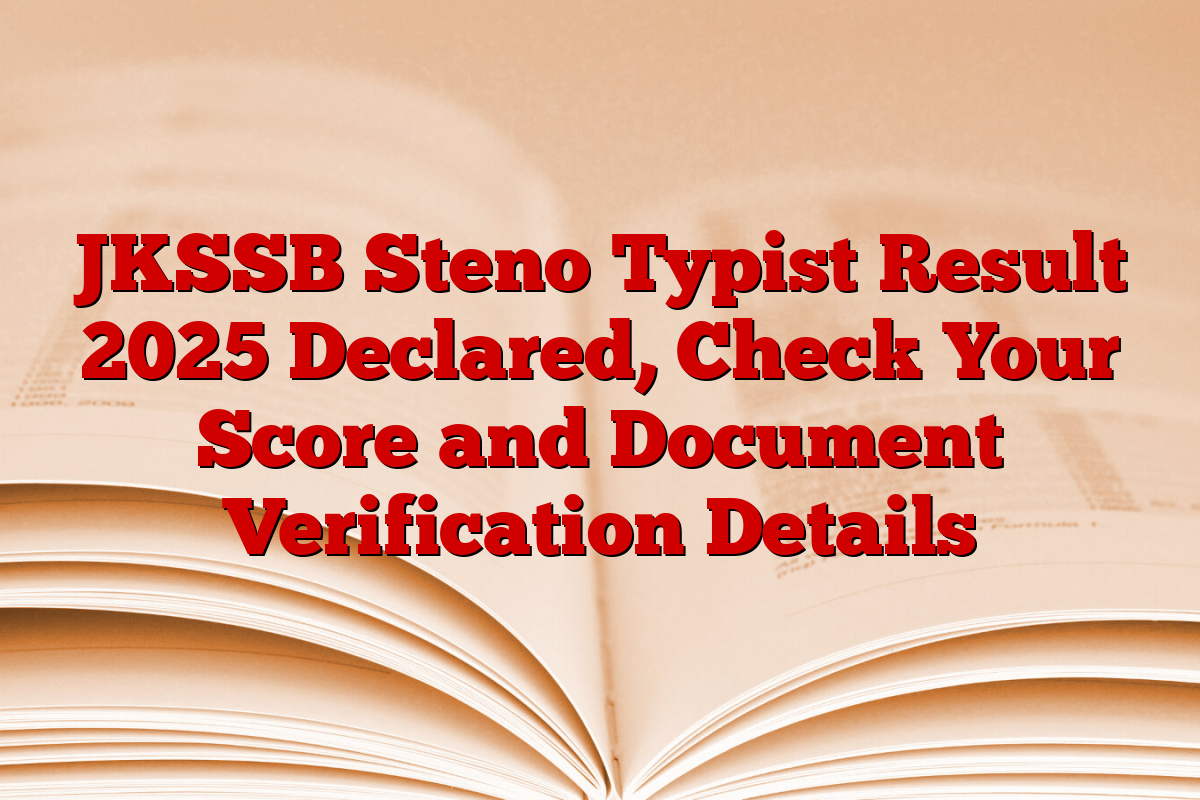 JKSSB Steno Typist Result 2025 Declared, Check Your Score and Document Verification Details