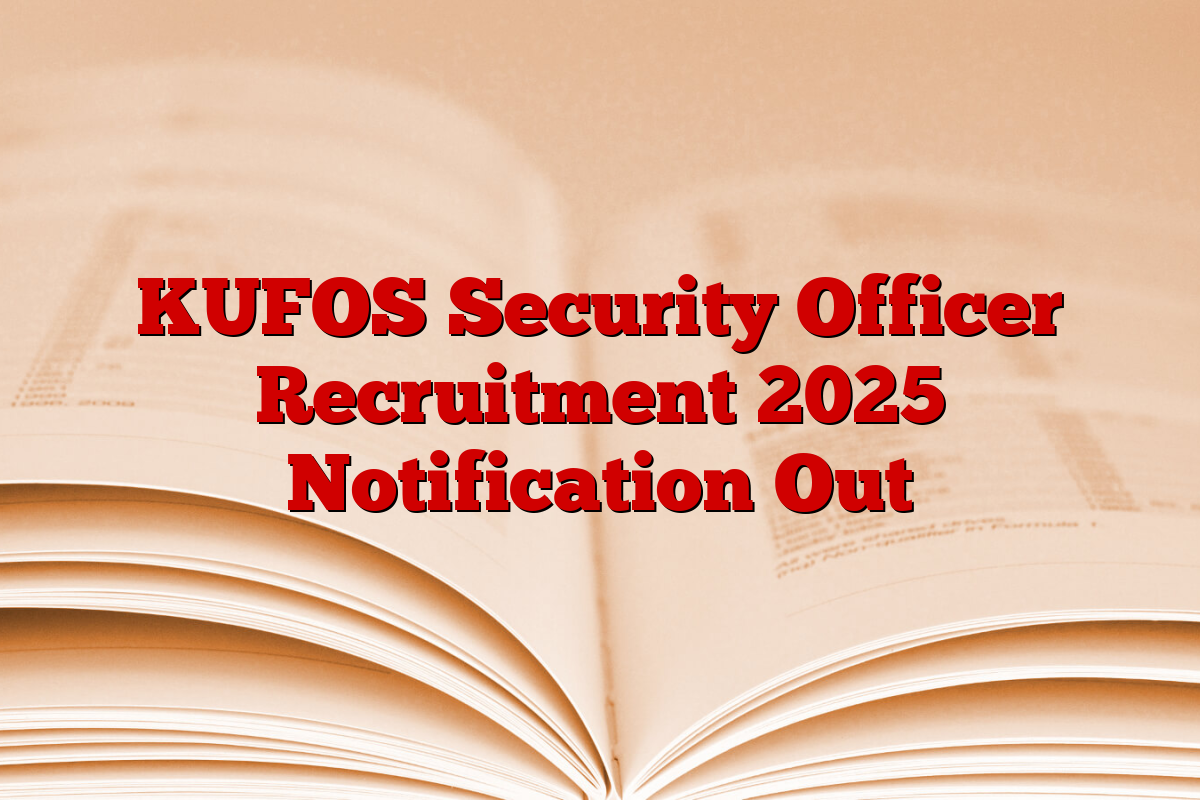 KUFOS Security Officer Recruitment 2025 Notification Out