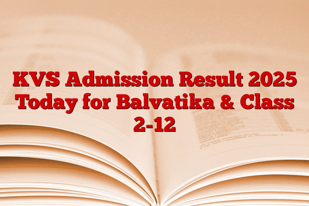 KVS Admission Result 2025 Today for Balvatika & Class 2-12